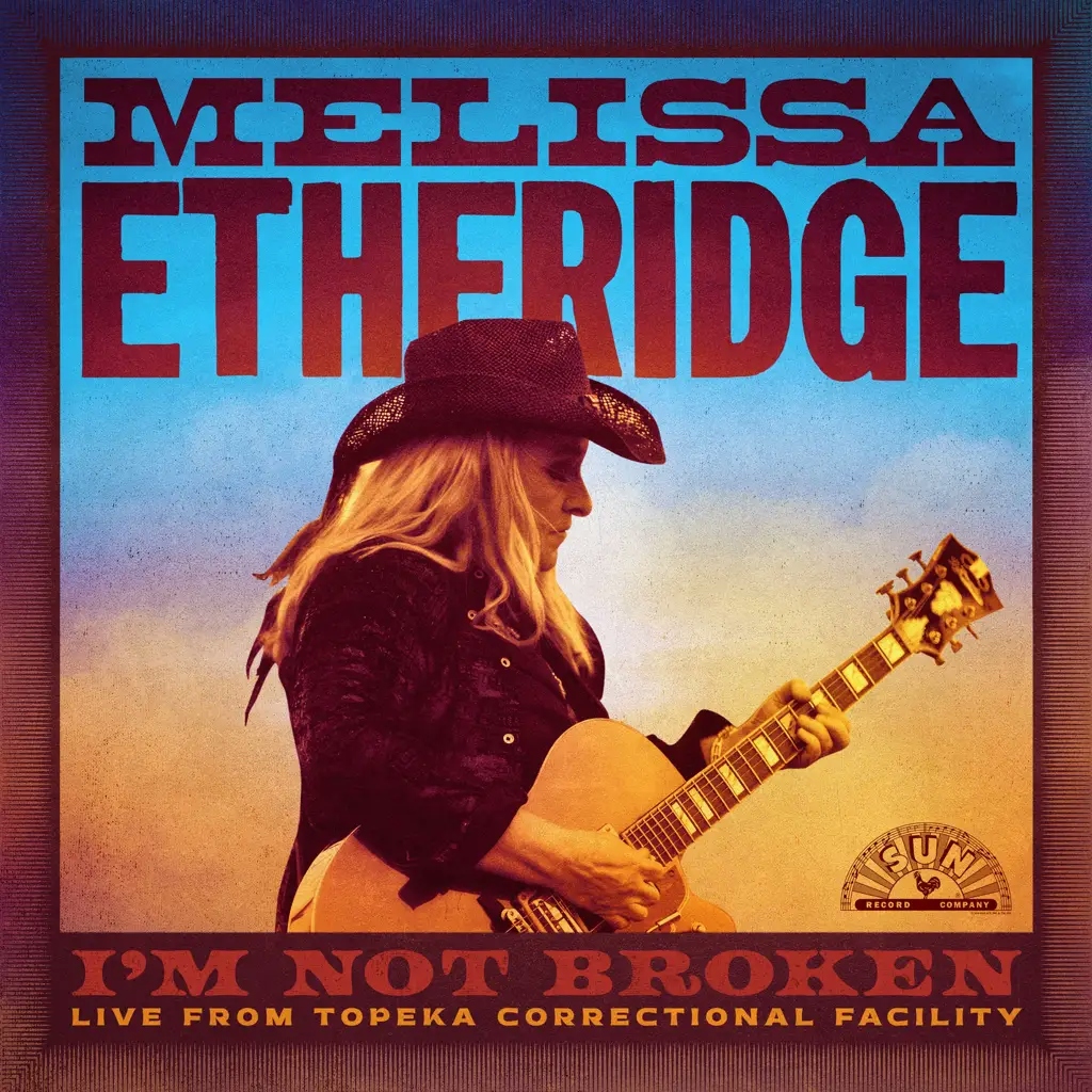 Album artwork for I’m Not Broken (Live From Topeka Correctional Facility) by Melissa Etheridge