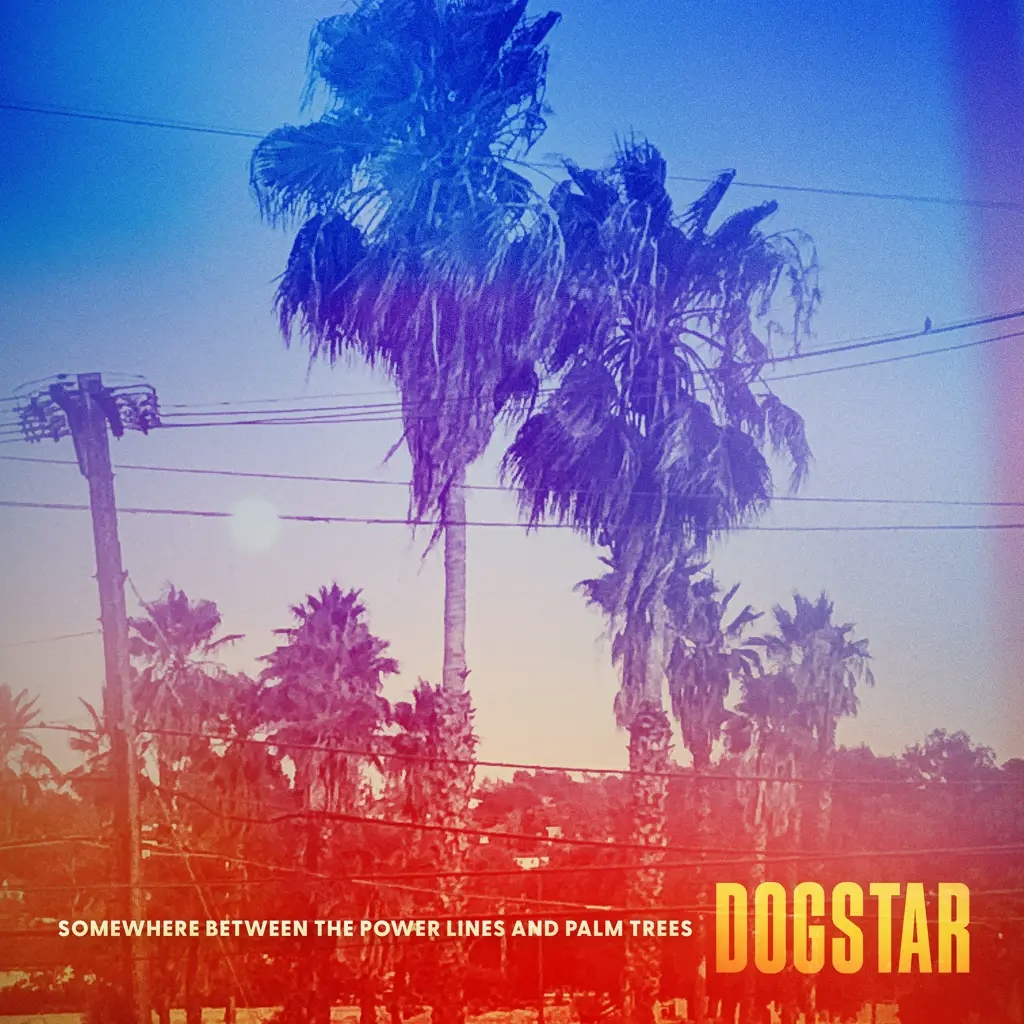Album artwork for Somewhere Between the Power Lines and Palm Trees by Dogstar