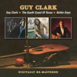 Album artwork for Guy Cark / South Coast of Texas / Better Days by Guy Clark