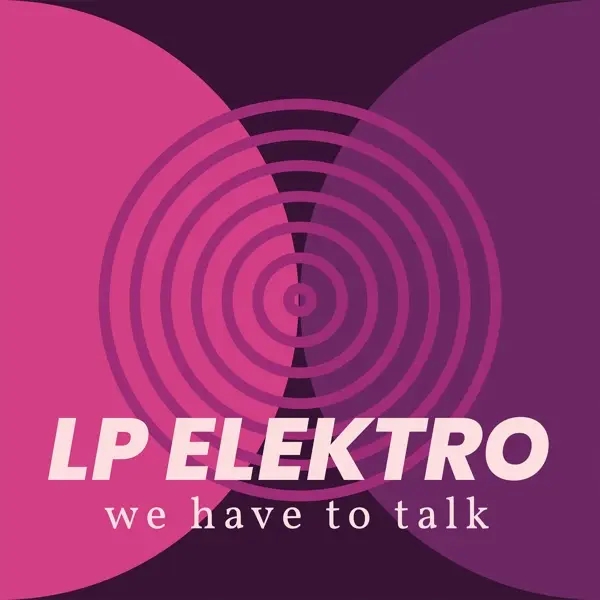 Album artwork for We Have To Talk by Lp Elektro