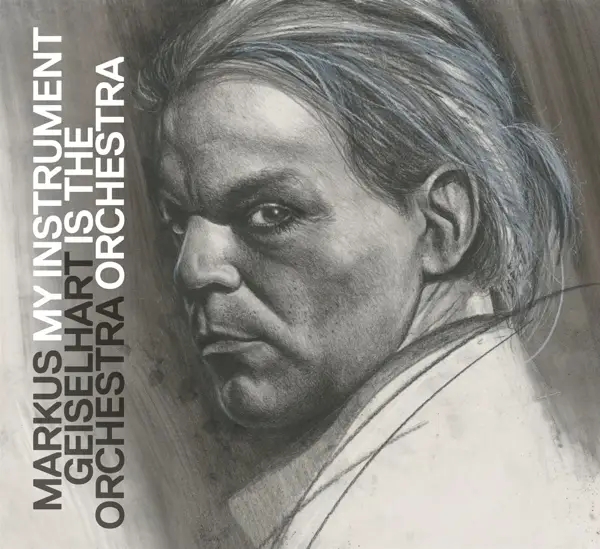 Album artwork for My Instrument Is The Orchestra by Markus Orchestra Geiselhart