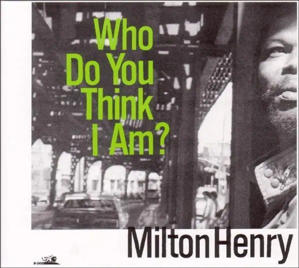 Album artwork for Who Do You Think I Am? by Milton Henry