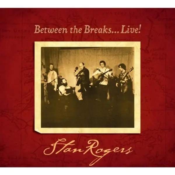 Album artwork for Between the breaks live by Stan Rogers