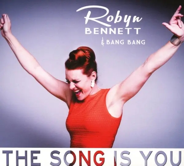 Album artwork for The Song Is You by Robyn Bennett