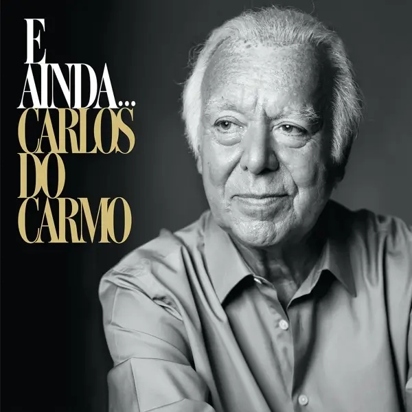 Album artwork for E Ainda... by Carlos Do Carmo