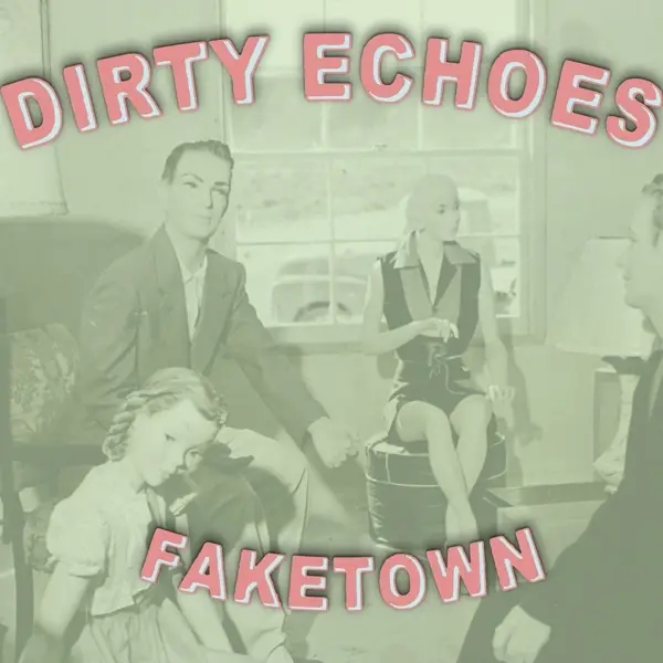 Album artwork for Faketown by Dirty Echoes