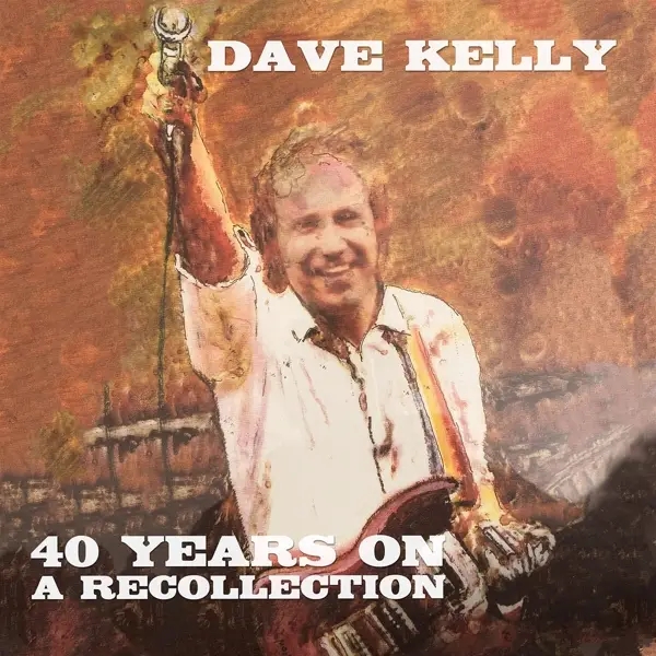 Album artwork for Forty Years On-A Recollection by Dave Kelly