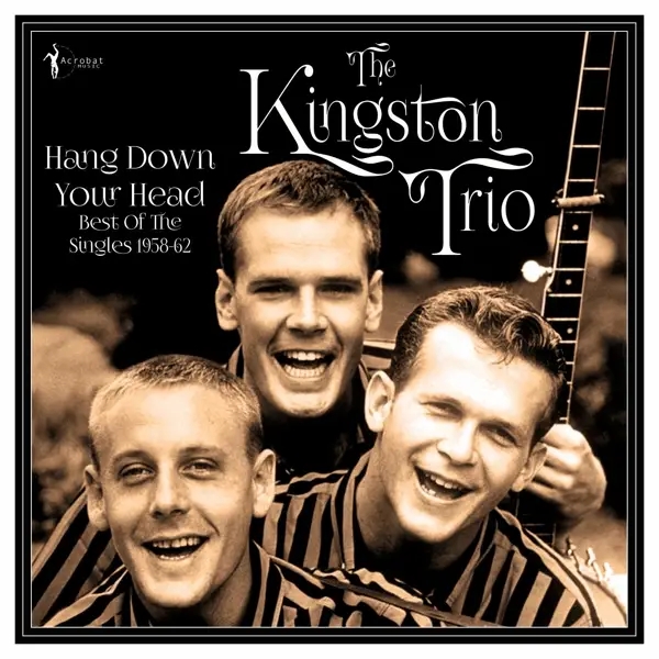 Album artwork for Hang Down Your Head - Best of the Singles 1958-62 by Kingston Trio