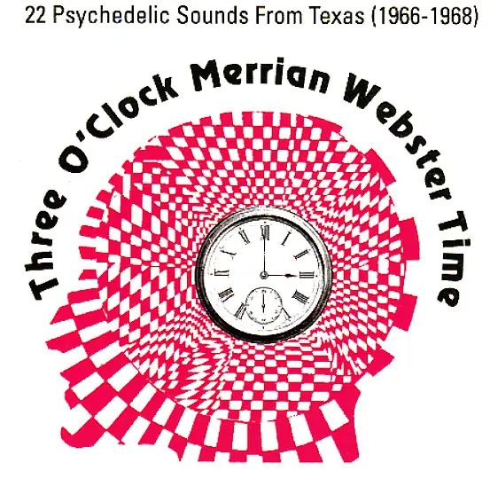 Album artwork for Three O'clock Merrian Webster Time: Texas Psychedelic Bands (1966-68) by Various