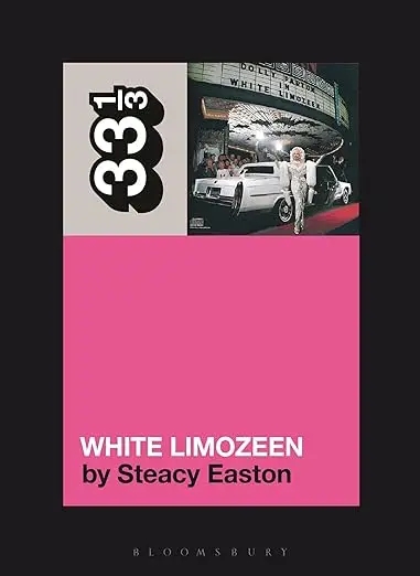 Album artwork for Dolly Parton's White Limozeen (33 1/3)  by Steacy Easton 
