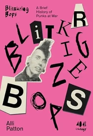 Album artwork for Blitzkrieg Bops: A Brief History of Punks at War by Alli Patton 