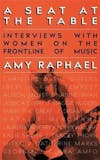 Album artwork for A Seat at the Table: Interviews With Women on the Frontline of Music by Amy Raphael