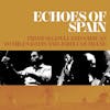 Album artwork for Echoes Of Spain – From Segovia and Sabicas to Miles Davis and John Coltrane by Various