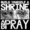 Album artwork for Build Yourself A Shrine And Pray by Bruxa Maria