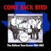 Album artwork for Come Back Bird: The McAllen. Texas Teen Scene 1965-67 by Various