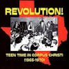 Album artwork for Revolution! Teen Time In Corpus Christi (1965-1970) by Various