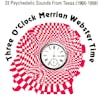 Album artwork for Three O'clock Merrian Webster Time: Texas Psychedelic Bands (1966-68) by Various
