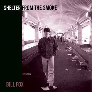 Album artwork for Shelter From The Smoke by Bill Fox