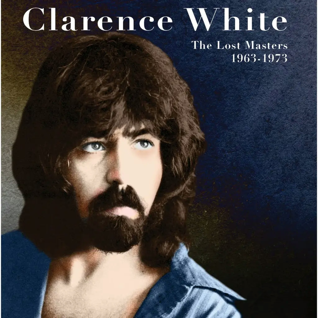Album artwork for The Lost Masters 1963-1973 by Clarence White