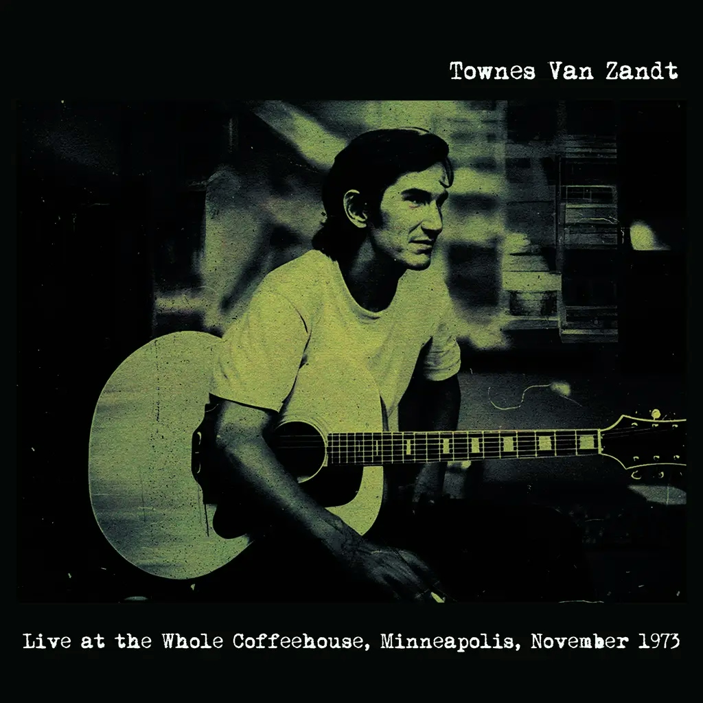Album artwork for Live At The Whole Coffeehouse, Minneapolis Mn, November 1973 - FM Broadcast by Townes Van Zandt