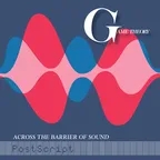 Album artwork for Across The Barrier Of Sound: PostScript by Game Theory