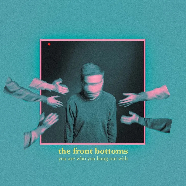 Album artwork for You Are Who You Hang Out With by The Front Bottoms