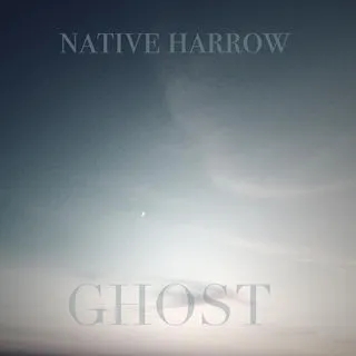 Album artwork for Ghost by Native Harrow