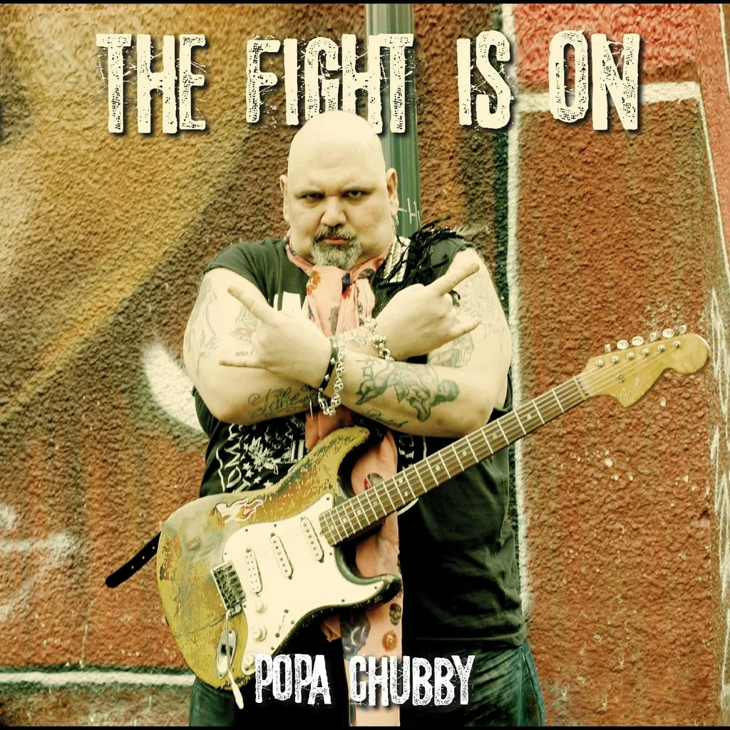 Album artwork for The Fight Is On by Popa Chubby