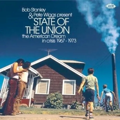 Album artwork for Bob Stanley and Pete Wiggs Present State of the Union - The American Dream in Crisis 1967-1973 by Various Artists