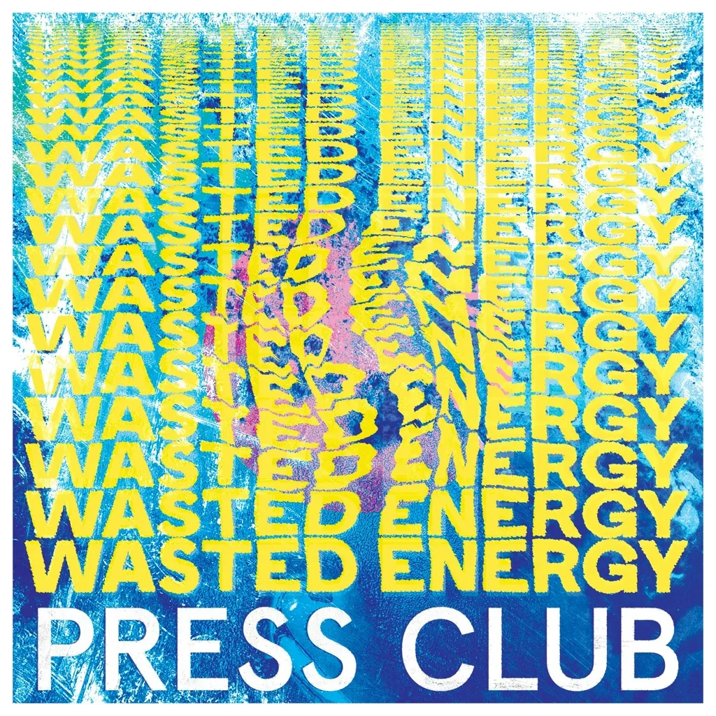 Album artwork for Wasted Energy by Press Club