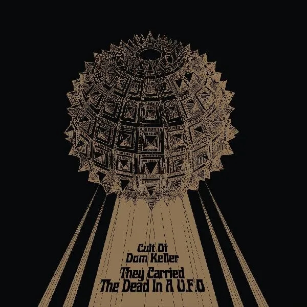 Album artwork for They Carried The Dead In A U.F.O by The Cult Of Dom Keller