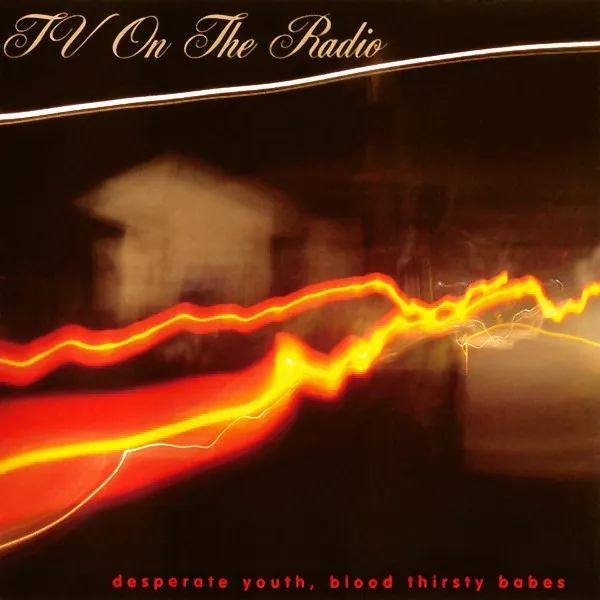 Album artwork for Desperate Youth, Blood Thirsty Babes by TV On The Radio