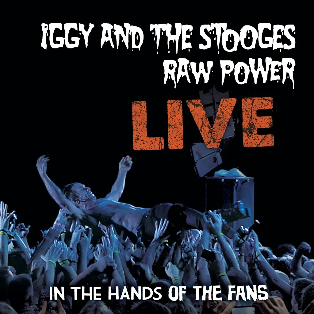 Album artwork for Raw Power Live: In The Hands Of The Fans by The Stooges
