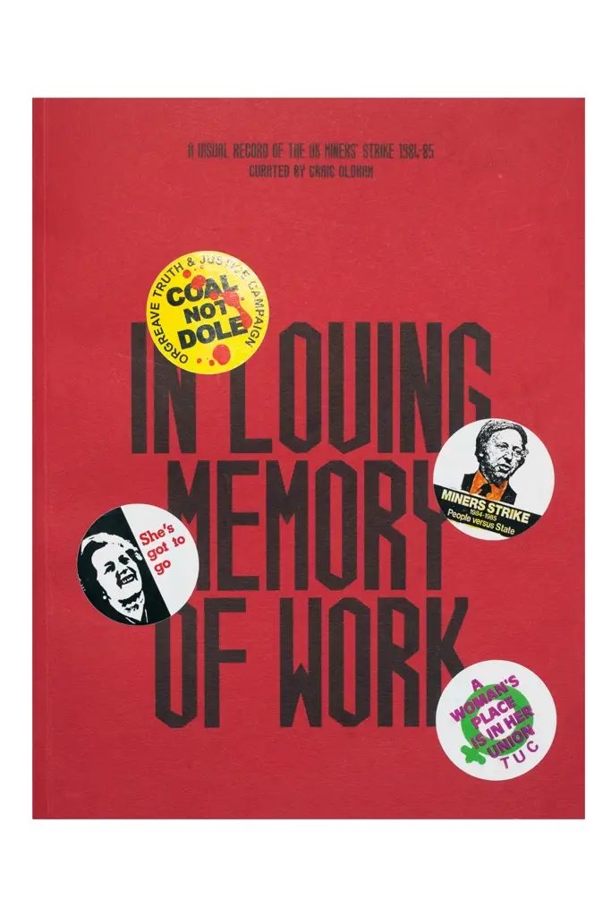 Album artwork for In Loving Memory of Work: A Visual Memory of the UK Miners Strike by Craig Oldham