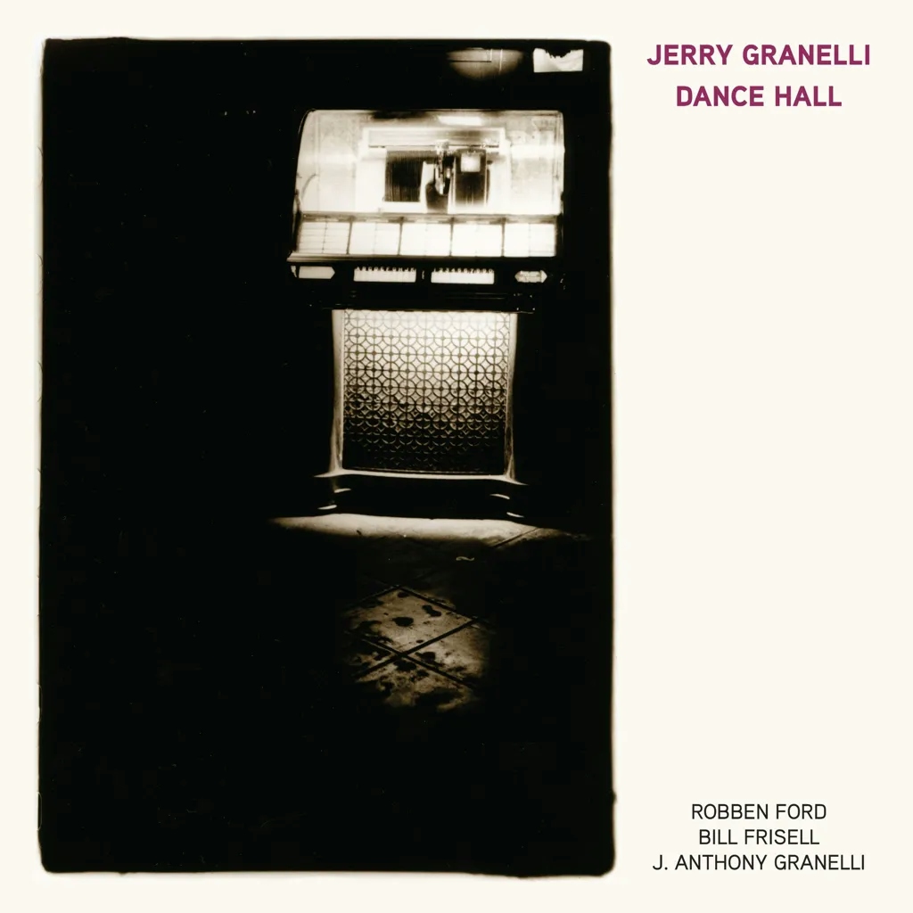 Album artwork for Dance Hall (feat. Robben Ford, Bill Frisell, and J. Anthony Granelli) by Jerry Granelli