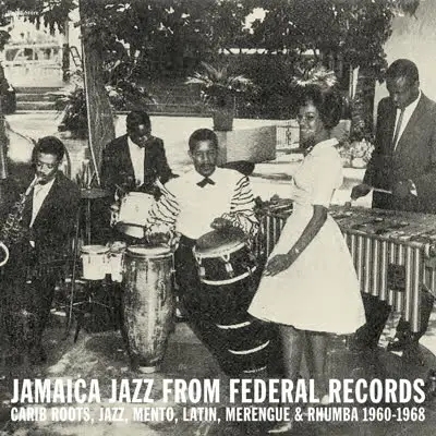 Album artwork for Jamaica Jazz from Federal Records: Carib Roots, Jazz, Mento, Latin, Merengue and Rhumba 1960-1968 by Various