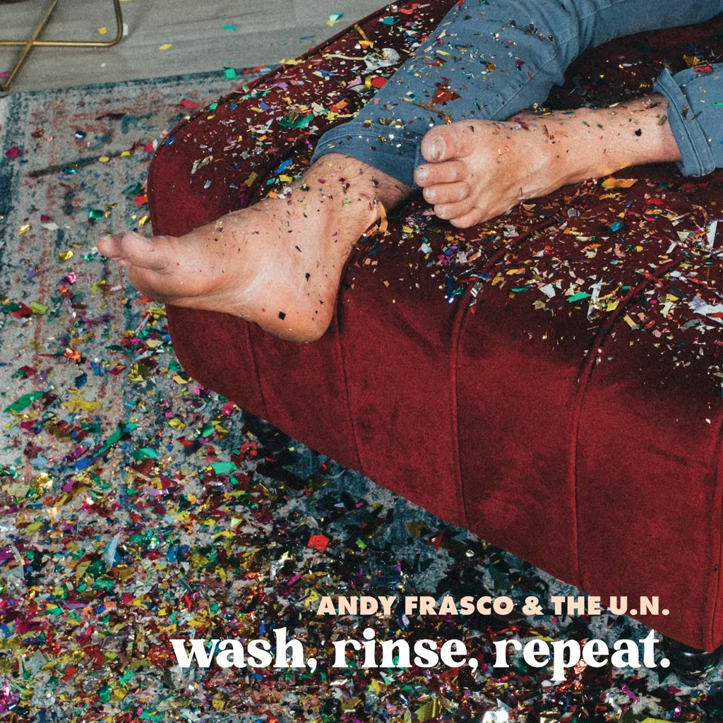 Album artwork for Wash, Rinse, Repeat. by Andy Frasco and the U.N.