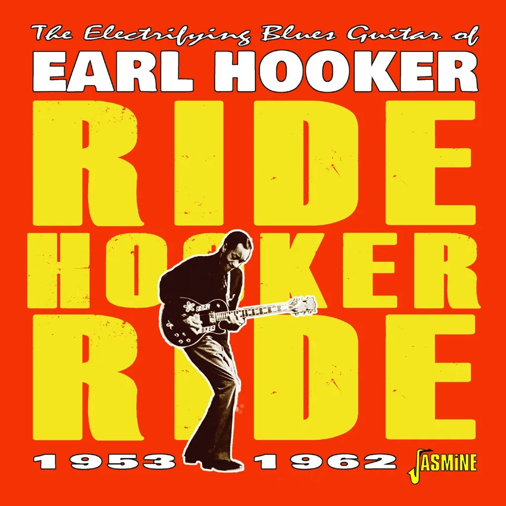 Album artwork for The Electrifying Blues Guitar Of Earl Hooker - Ride Hooker Ride 1953-1962 by Earl Hooker