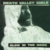 Album artwork for Glow In The Dark by Death Valley Girls
