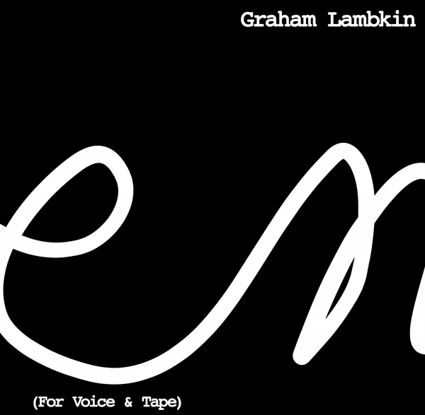 Album artwork for Poem (For Voice & Tape) by Graham Lambkin