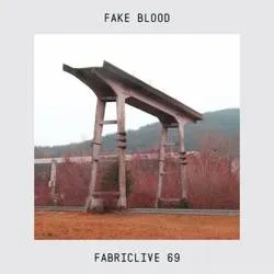 Album artwork for Fake Blood - Fabric Live 69 by Various
