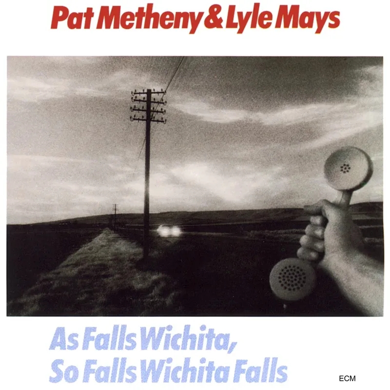 Album artwork for As Falls Wichita, So Falls Wichita Falls by Pat Metheny