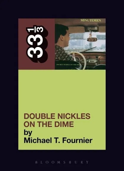 Album artwork for The Minutemen's Double Nickels on the Dime 33 1/3 by Michael T. Fournier