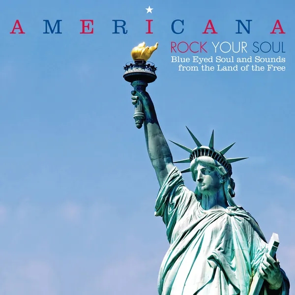 Album artwork for Americana - Rock Your Soul - Blue Eyed Soul and Sounds From The Land Of Free by Various