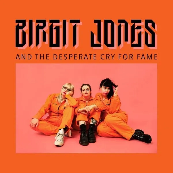 Album artwork for Birgit Jones And The Desperate Cry For Fame by Birgit Jones