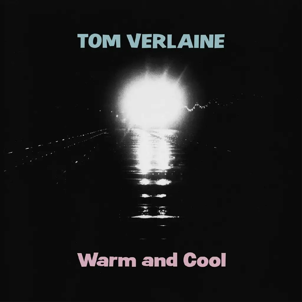 Album artwork for Warm and Cool by Tom Verlaine