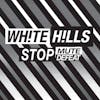 Album artwork for Stop Mute Defeat by White Hills