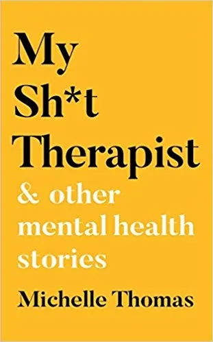 Album artwork for My Sh*t Therapist: and Other Mental Health Stories by Michelle Thomas