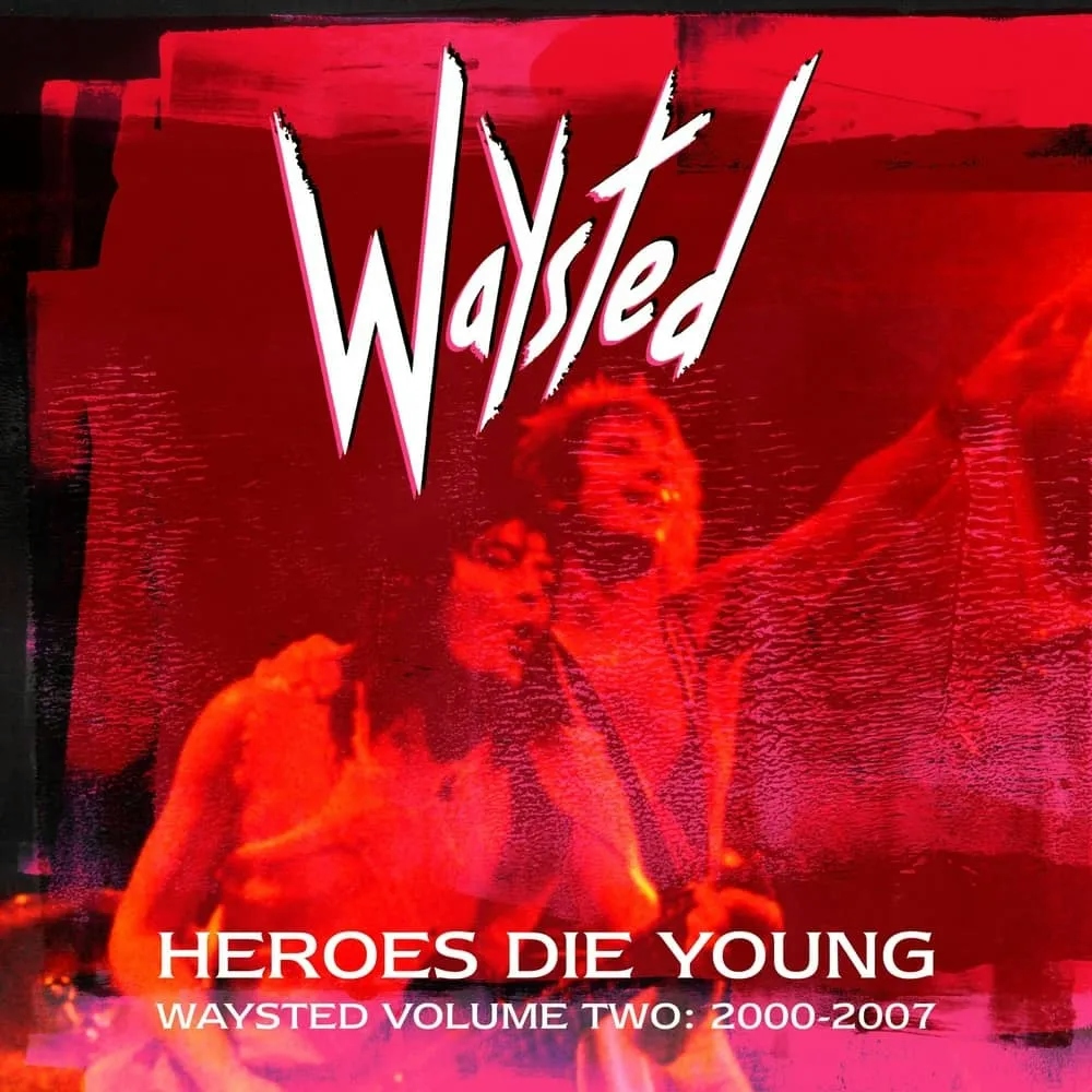 Album artwork for Heroes Die Young – Waysted Volume 2 (2000-2007) by Waysted