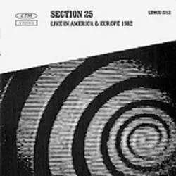 Album artwork for Live In America and Europe 1982 by Section 25